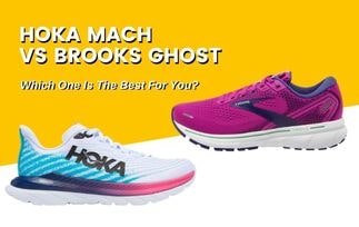 Hoka Mach Vs Brooks Ghost: Which One Is The Best For You? [2022]