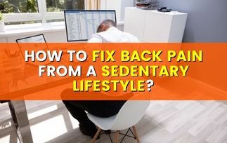 Back Pain For Sedentary Lifestyle: How To Fix?