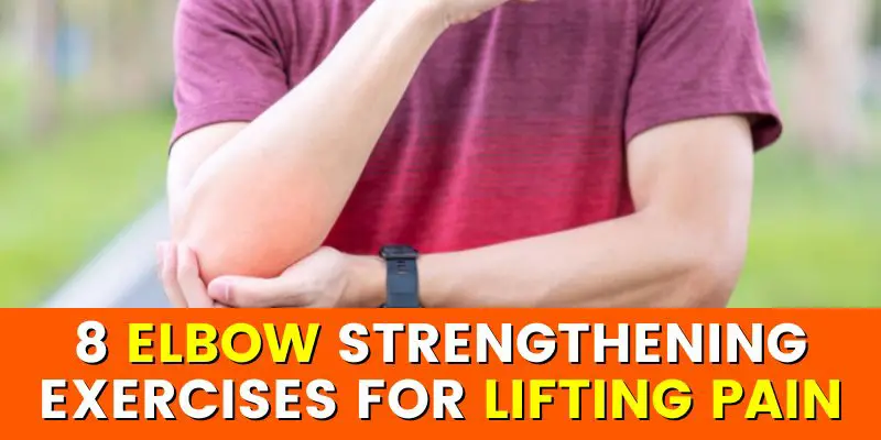 Elbow Strengthening Exercises For Lifting Pain