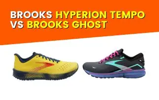 Brooks Hyperion Tempo Vs Ghost: Choose The Best One? [2024]